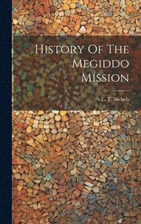 bokomslag History Of The Megiddo Mission