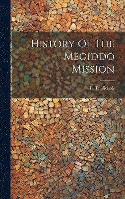 History Of The Megiddo Mission 1