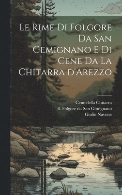 Le rime di Folgore da San Gemignano e di Cene da la Chitarra d'Arezzo 1