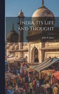 bokomslag India, its Life and Thought