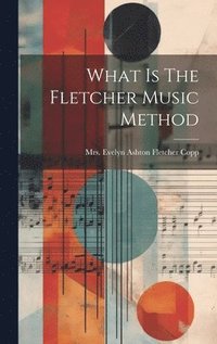 bokomslag What Is The Fletcher Music Method