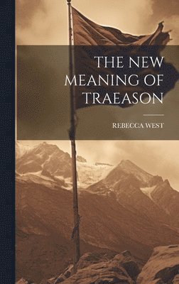 Rebecca West, REBECCA WEST - New Meaning of Traeason, Inbunden