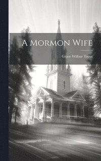 bokomslag A Mormon Wife