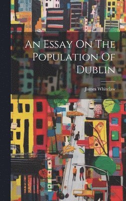 An Essay On The Population Of Dublin 1