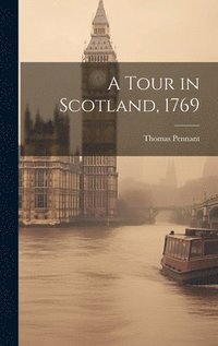 bokomslag A Tour in Scotland, 1769