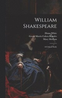 bokomslag William Shakespeare; a Critical Study