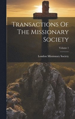 bokomslag Transactions Of The Missionary Society; Volume 1