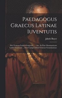 bokomslag Paedagogus Graecus Latinae Iuventutis