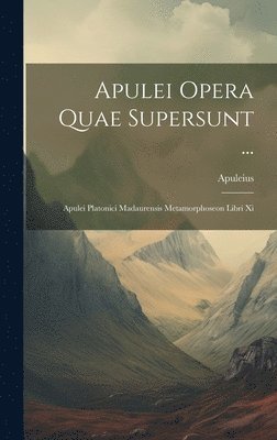 Apulei Opera Quae Supersunt ... 1