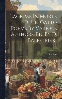 bokomslag Lagrime In Morte Di Un Gatto [poems By Various Authors, Ed. By D. Balestrieri