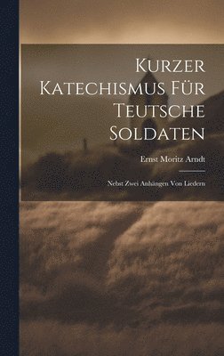 bokomslag Kurzer Katechismus Für Teutsche Soldaten