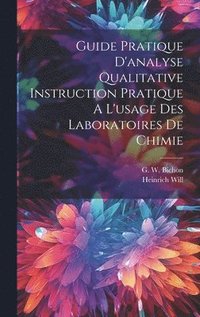 bokomslag Guide Pratique D'analyse Qualitative Instruction Pratique A L'usage Des Laboratoires De Chimie