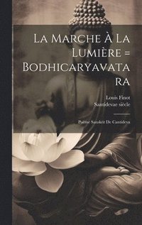 bokomslag La Marche  La Lumire = Bodhicaryavatara