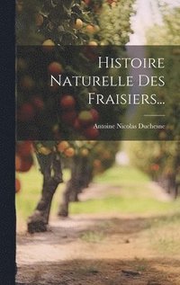 bokomslag Histoire Naturelle Des Fraisiers...