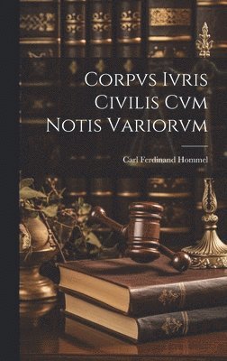 bokomslag Corpvs Ivris Civilis cvm Notis Variorvm