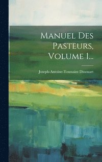 bokomslag Manuel Des Pasteurs, Volume 1...