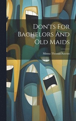 Don'ts For Bachelors And Old Maids 1