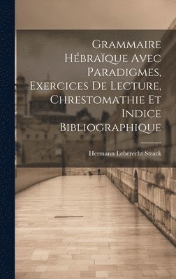 Hermann Leberecht Strack - Grammaire Hébraïque Avec Paradigmes, Exercices De Lecture, Chrestomathie Et Indice Bibliographique, Inbunden