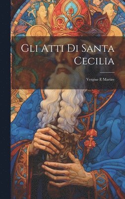 bokomslag Gli Atti Di Santa Cecilia