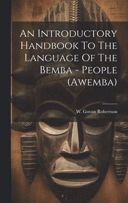 bokomslag An Introductory Handbook To The Language Of The Bemba - People (awemba)