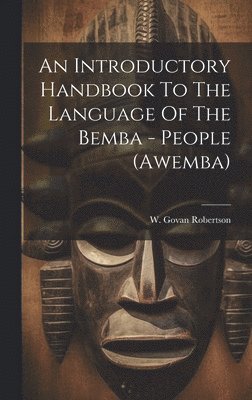 Introductory Handbook To The Language Of The Bemba - People (awemba)