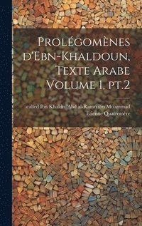 bokomslag Prolgomnes d'Ebn-Khaldoun, texte Arabe Volume 1, pt.2