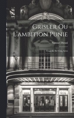 Grisler Ou L'ambition Punie 1