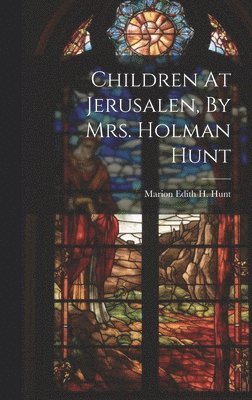 Children At Jerusalen, By Mrs. Holman Hunt 1