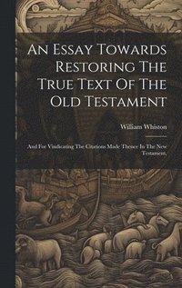 bokomslag An Essay Towards Restoring The True Text Of The Old Testament