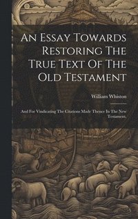 bokomslag Essay Towards Restoring The True Text Of The Old Testament