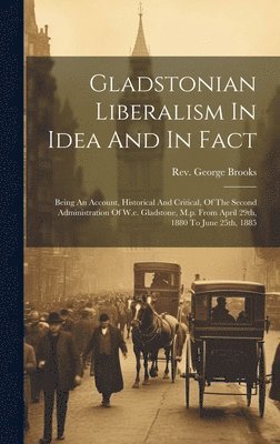 Gladstonian Liberalism In Idea And In Fact