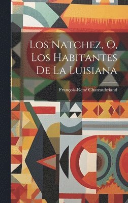 bokomslag Los Natchez, O, Los Habitantes De La Luisiana