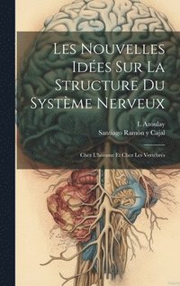 bokomslag Les Nouvelles Ides Sur La Structure Du Systme Nerveux