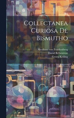 Collectanea Curiosa De Bismutho 1