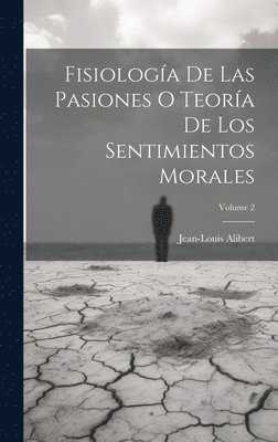 bokomslag Fisiologa De Las Pasiones O Teora De Los Sentimientos Morales; Volume 2