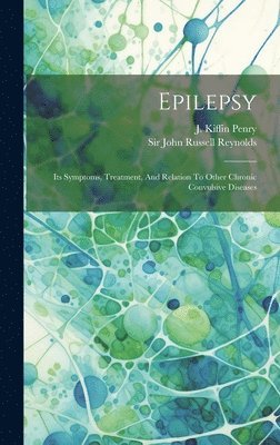 John Russell Reynolds, J Kiffin Penry - Epilepsy, Inbunden