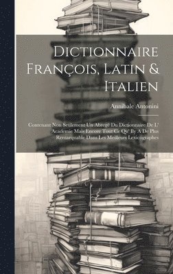 Dictionnaire Franois, Latin & Italien 1