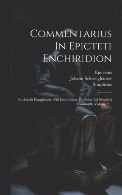 Simplicius (Cilicius), Epictetus, Johann Schweighäuser - Commentarius In Epicteti Enchiridion, Inbunden