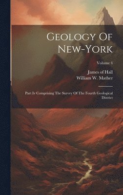 William W Mather, William W. Mather, James of Hall - Geology Of New-york, Inbunden