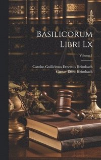 bokomslag Basilicorum Libri Lx; Volume 1