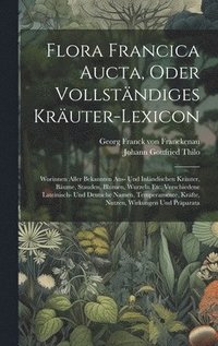 bokomslag Flora Francica Aucta, Oder Vollstndiges Kruter-lexicon