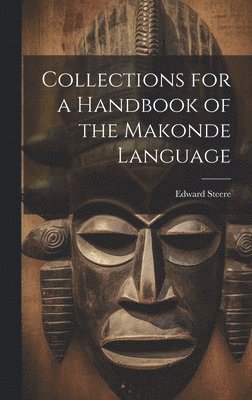 Edward Steere - Collections for a Handbook of the Makonde Language, Inbunden