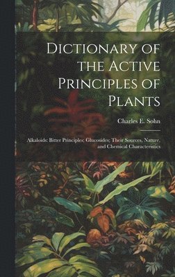 bokomslag Dictionary of the Active Principles of Plants