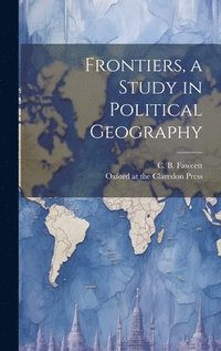 bokomslag Frontiers, a Study in Political Geography