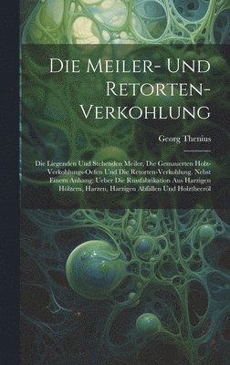 bokomslag Die Meiler- Und Retorten-Verkohlung