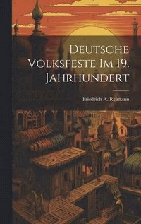bokomslag Deutsche Volksfeste Im 19. Jahrhundert