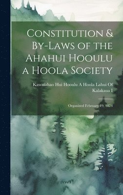 Constitution & By-Laws of the Ahahui Hooulu a Hoola Society 1