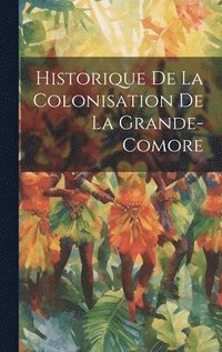 bokomslag Historique De La Colonisation De La Grande-Comore