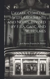 bokomslag L'avare, Comdie, with Arguments and Notes, Revised by F.E.a. Gasc and W. Holmes