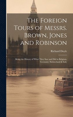 bokomslag The Foreign Tours of Messrs. Brown, Jones and Robinson